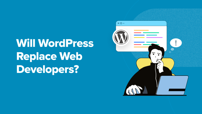 Will WordPress Replace Web Developers? (Expert Insights)